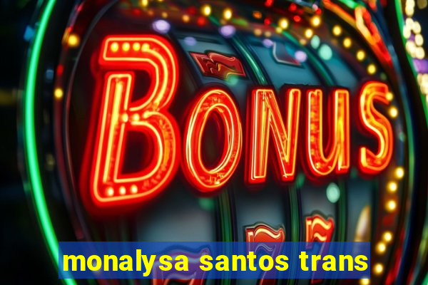 monalysa santos trans